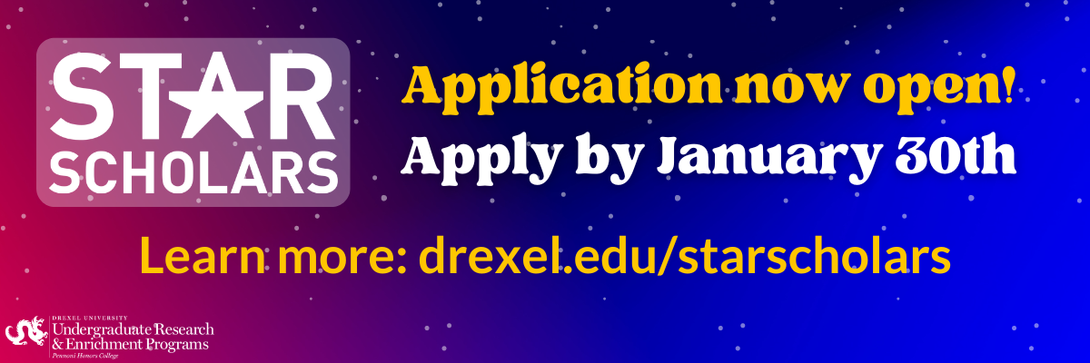 STAR Scholars application is open! Apply by January 30, 2023. Learn more at drexel.edu/starscholars